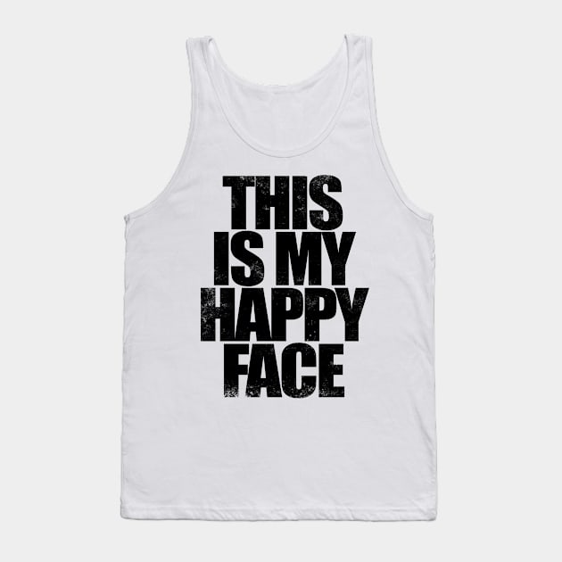 THIS IS MY HAPPY FACE - WHITE Tank Top by stateements